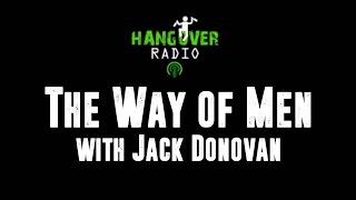 Hangover Radio: The Way of Men with Jack Donovan