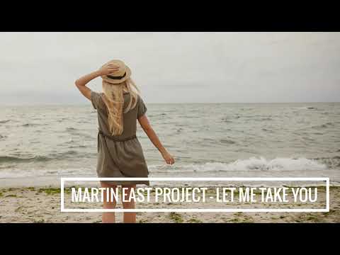Martin East Project - Let Me Take You