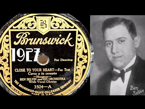 1927 Dance Music: Close To Your Heart ~ Ben Selvin & His Orchestra * Frankie Munn - Brunswick Record