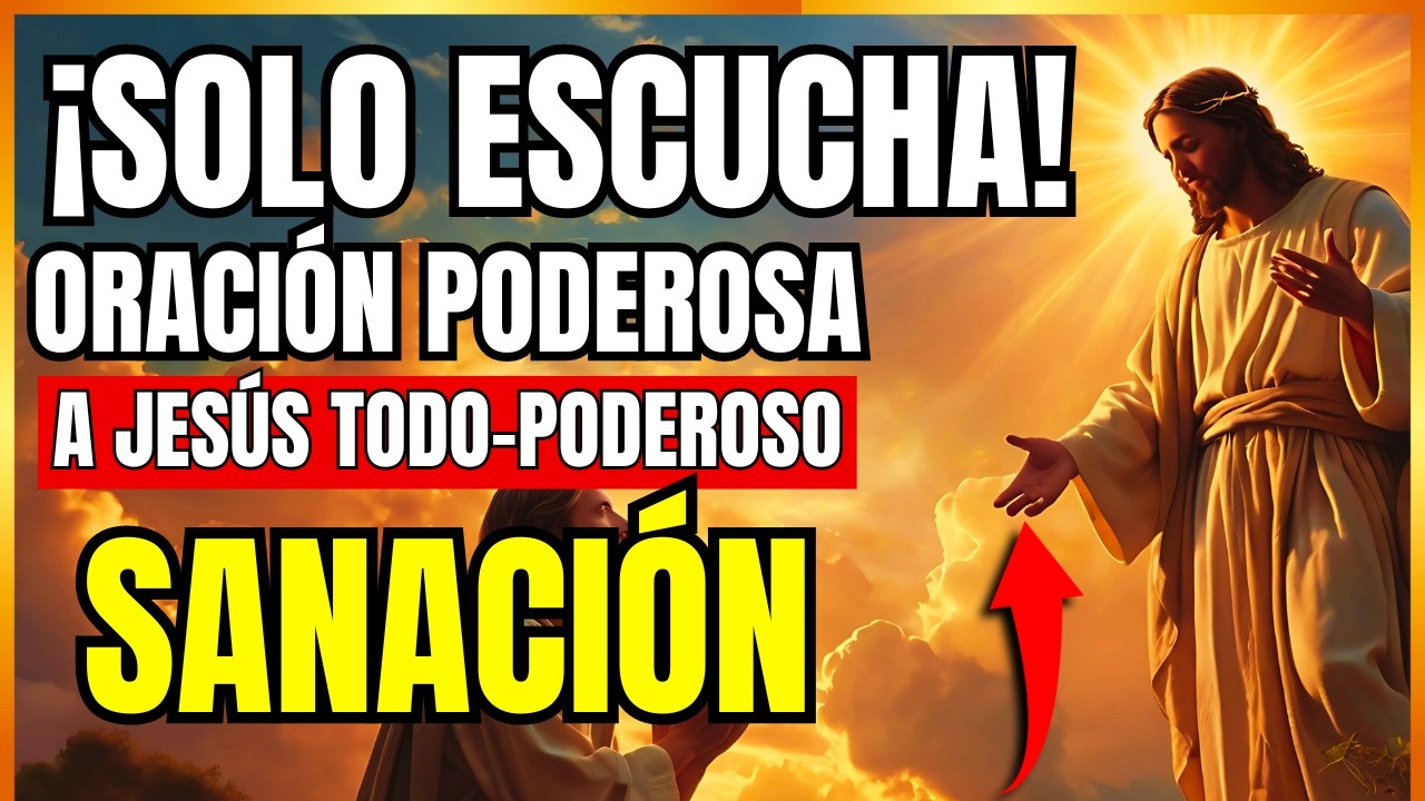 ORACIÓN Poderosa a JESÚS TODOPODEROSO Para Curar Toda ENFERMEDAD! Oración de Curación