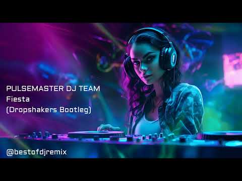 Pulsemaster DJ Team - Fiesta (Dropshakers Bootleg) #bestofdjremix