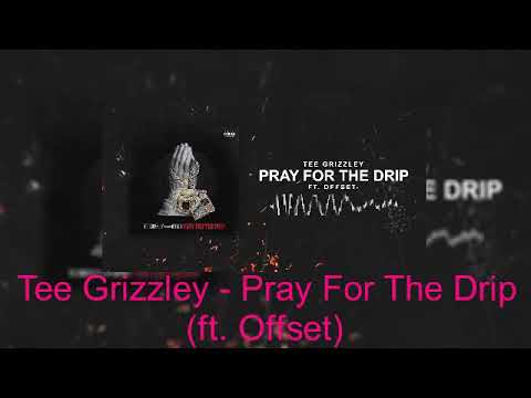 Tee Grizzley - Pray For The Drip (ft. Offset)