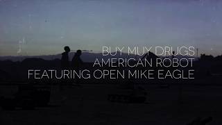 BUY MUY DRUGS - AMERICAN ROBOT feat. Open Mike Eagle