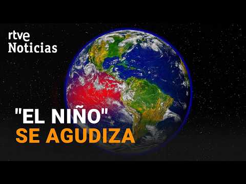 En los próximos meses el fenómeno meteorológico El Niño se intensificará aún más | RTVE Noticias