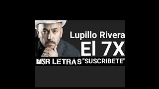 Lupillo Rivera El 7X Letra Lo Más Nuevo Remasterizado