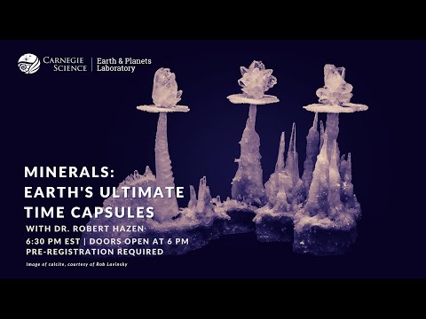 Minerals: Earth's Ultimate Time Capsules with Dr. Robert Hazen