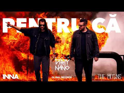 Dirty Nano vs. INNA feat. The Motans - Pentru ca