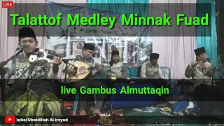 Download lagu Talattof Medley Minnak Fuad live Gambus Almuttaqin mp3 Download lagu Talattof Medley Minnak Fuad live Gambus Almuttaqin mp3