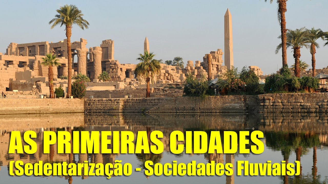 HISTÓRIA - As primeiras cidades (Sedentarização - Sociedades fluviais)