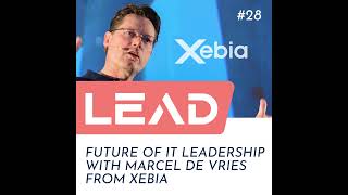 #28 - Future of IT Leadership with Marcel de Vries from Xebia