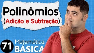 🔴 ADIÇÃO E SUBTRAÇÃO DE POLINÔMIOS 👉🏻 Álgebra Básica | MAB #71