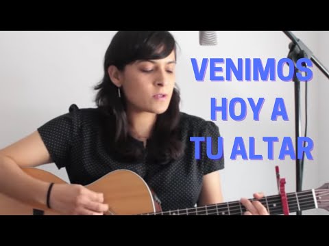 Venimos Hoy A Tu Altar - Música Católica