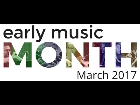 Celebrate Early Music Month in March 2017