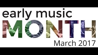 Celebrate Early Music Month in March 2017