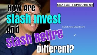 How Are Stash Invest And Stash Retire Different? | Season 1 Episode 68