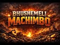 Bhushemeli Machimbo Official Audio