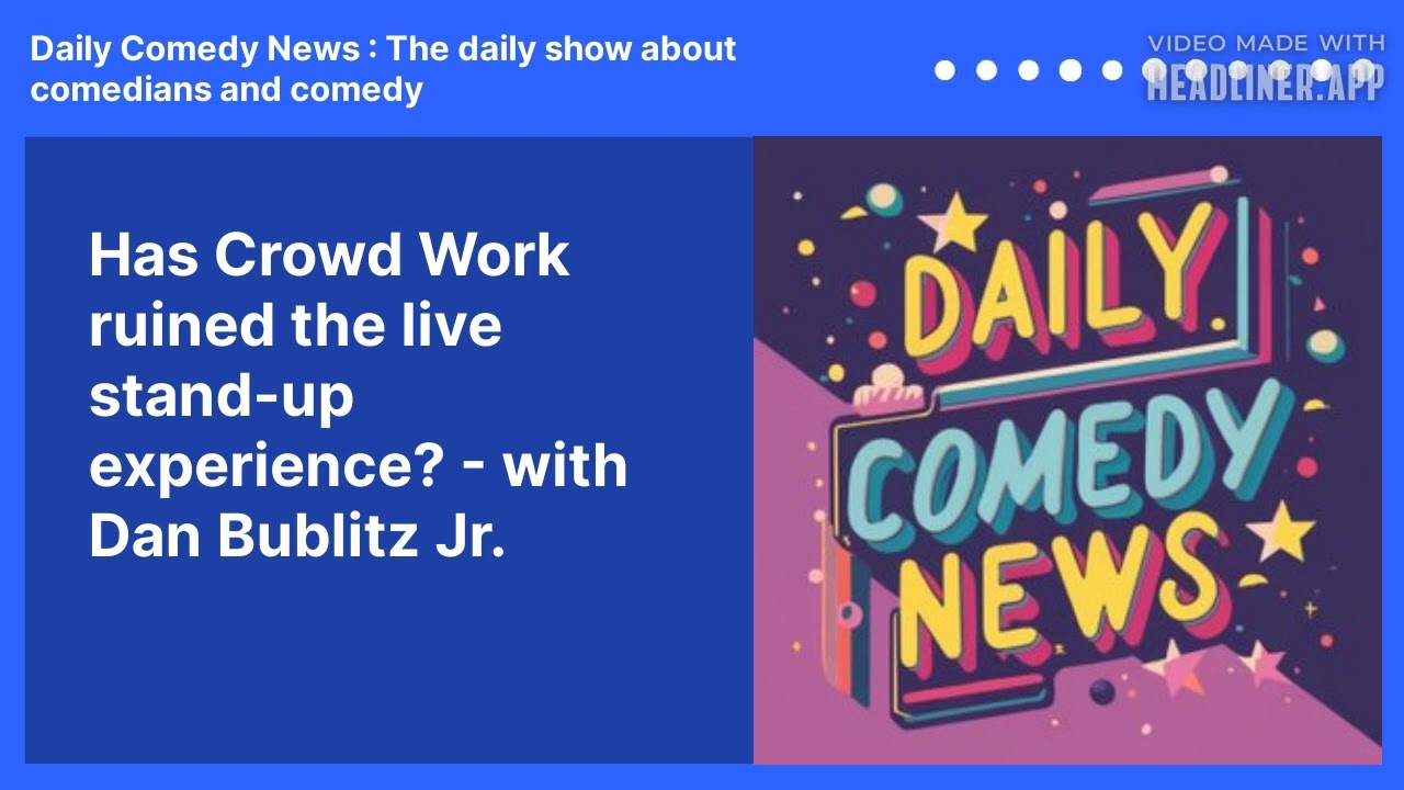 Has Crowd Work ruined the live stand-up experience? - with Dan Bublitz Jr.