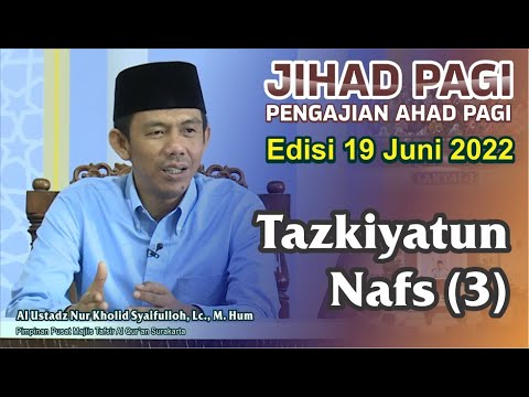 Jihad Pagi Edisi 19/6/2022 Tazkiyatun Nafs (3) Full