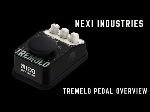 NEXI Tremolo Overview