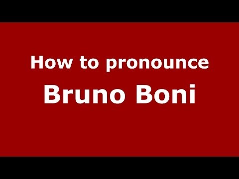 How to pronounce Bruno Boni (Italian/Italy)  - PronounceNames.com