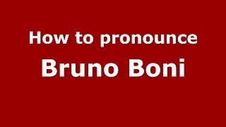 How to pronounce Bruno Boni