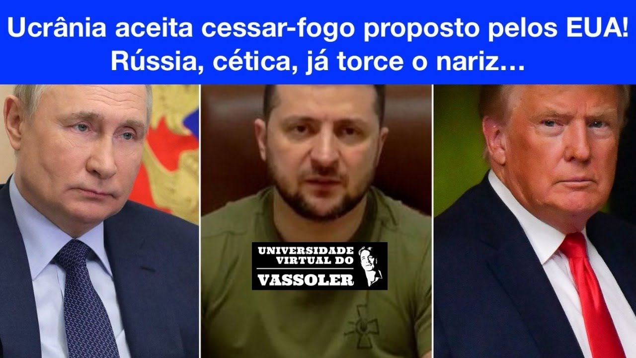 Aula com Vassoler: Ucrânia aceita cessar-fogo dos EUA; Rússia já torce o nariz...