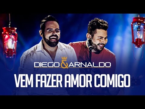 Diego e Arnaldo - Vem fazer amor comigo (Acústico)