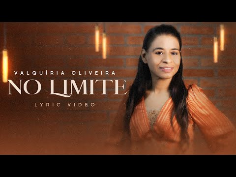 Valquíria Oliveira - No Limite | Lyric Video Oficial