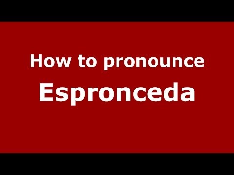 How to pronounce Espronceda (Spanish/Spain) - PronounceNames.com