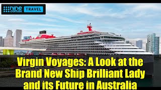 Virgin Voyages: A Look at the Brand New Ship Brilliant Lady and its Future in Australia