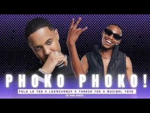 Felo Le Tee X LeeMckrazy X Muziqal tone – Phoko Phoko ! Ft. Thabza Tee