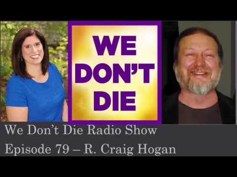 Episode 79  Director of the Center for Spiritual Understanding,  R Craig Hogan on We Dont Die Radio