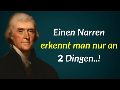Thomas Jefferson Zitate: Einen Narren erkennt man an 2 Dingen
