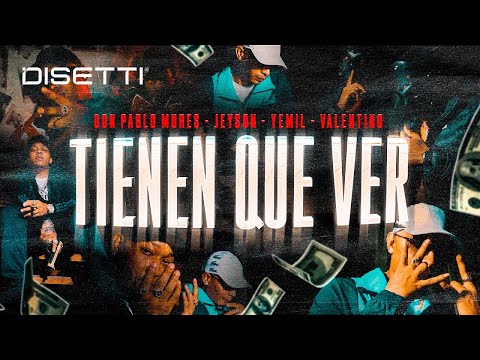 TIENEN QUE VER - Don Pablo Mures, @jeyson_, @Yemil, @valentinogrm (Video Oficial)