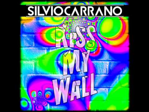 Silvio Carrano - Kiss My Wall (Original MIx)