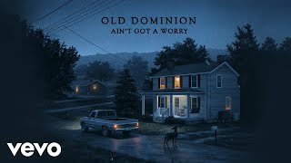 Old Dominion - Ain&#39;t Got a Worry (Official Audio)