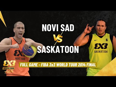 SASKATOON 🇨🇦🆚🇷🇸 NOVI SAD - FIBA 3x3 World Tour Final 2014 | Full TITLE GAME