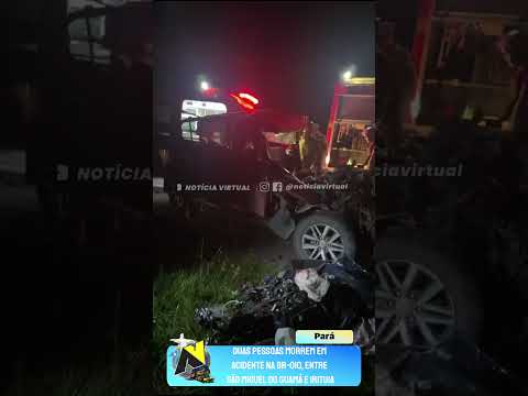 Duas pessoas morrem em acidente na BR 010, entre São Miguel do Guamá e Irituia