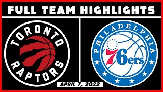 Toronto Raptors vs Philadelphia 76ers – Full Team Highlights | April 7, 2022 | 21-22 NBA Season