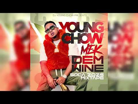 DJ Young Chow Presents Mek Dem Wine 2025 Soca Mix