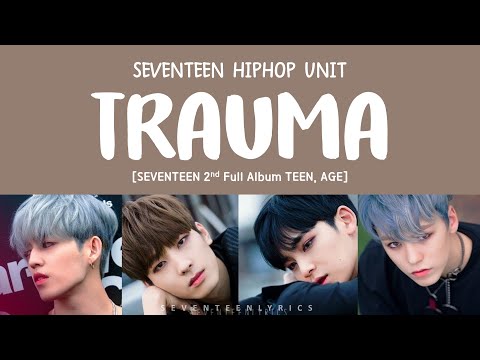 [LYRICS/가사] SEVENTEEN (세븐틴) - TRAUMA [TEEN, AGE 2ND FULL ALBUM]