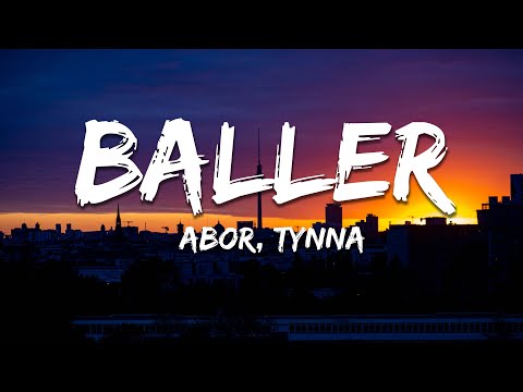 Abor & Tynna - Baller (Lyrics/Text)