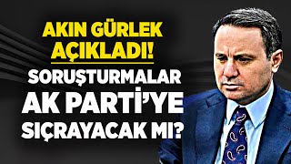 Akın Gürlek announced! Will the corruption investigation spread to the AK Party?