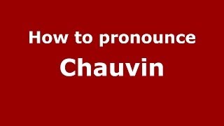 How to pronounce Chauvin