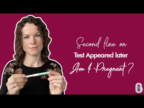 Second line on test appeared later am I pregnant