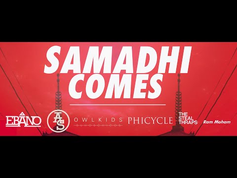 SAMĀDHI COMES (Bonus, Asës, Ram Moham, Owlkids, Agotado & Ebano)