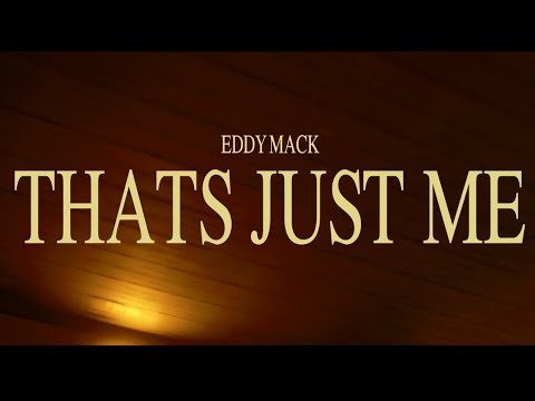 Eddy Mack - That's Just Me