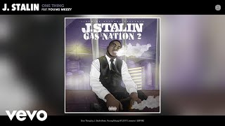 J. Stalin - One Thing (Audio) ft. Young Mezzy