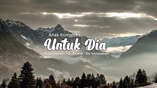 Download lagu Untuk Dia - Anak kompleks mp3 Download lagu Untuk Dia - Anak kompleks mp3