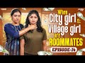 City Girl ️ Village Girl Are Roommates Episode 14 Ft Nikhila Mahima Wirally Tamil